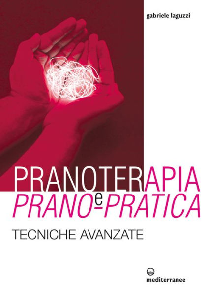 Pranoterapia e Prano-pratica: tecniche avanzate