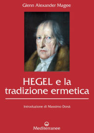 Title: Hegel e la tradizione ermetica, Author: Glenn Alexander Magee