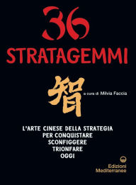 Title: 36 stratagemmi: L'arte cinese della strategia per conquistare, sconfiggere, trionfare oggi, Author: AA. VV.