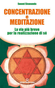 Title: Concentrazione e Meditazione, Author: Swami Sivananda Sarasvati