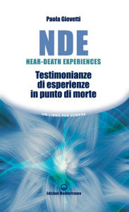 Title: NDE Near-Death Experiences: Testimonianze di esperienze in punto di morte, Author: Paola Giovetti