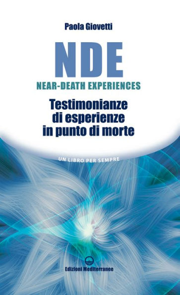 NDE Near-Death Experiences: Testimonianze di esperienze in punto di morte