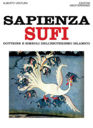 Title: Sapienza Sufi: dottrine e simboli dell'esoterismo islamico, Author: Alberto Ventura