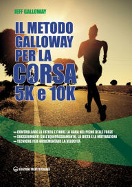 Title: Il metodo Galloway per corsa 5K e 10K, Author: Jeff Galloway