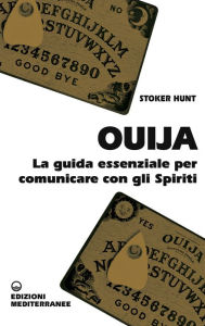 Title: Ouija: La guida essenziale per comunicare con gli spiriti, Author: Stoker Hunt