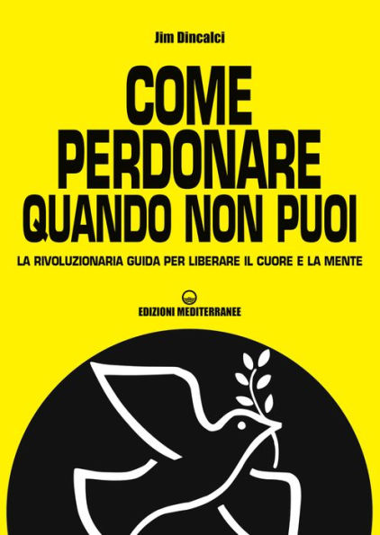 Come perdonare quando non puoi: la rivoluzionaria guida per liberare il corpo e la mente