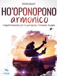 Title: Ho'oponopono armonico: I segreti hawaiani per la guarigione, l'armonia, la pace, Author: Steven Bailey