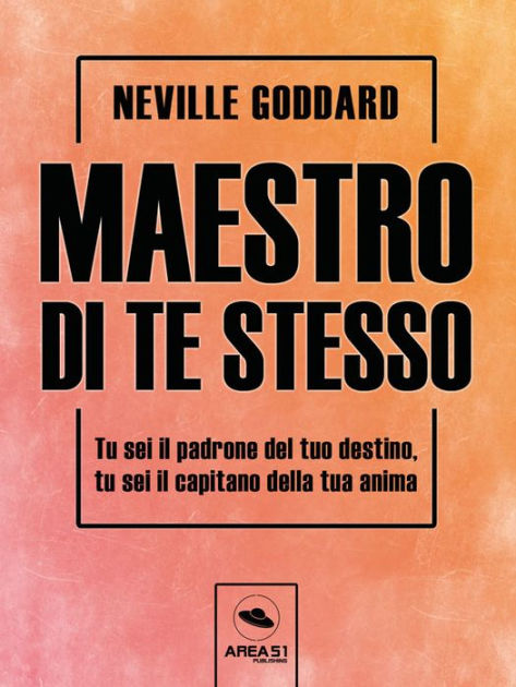 Maestro di te stesso: Tu sei il padrone del tuo destino, tu sei il capitano  della tua anima|eBook