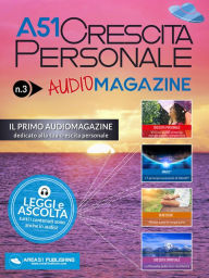Title: A51 Crescita Personale AudioMagazine 03: Il primo audiomagazine dedicato alla tua crescita personale, Author: Autori vari