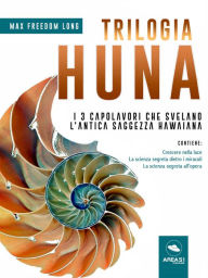 Title: Trilogia Huna: I 3 capolavori che svelano l'antica saggezza hawaiana, Author: Max Freedom Long