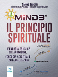 Title: Mind3® Il Principio Spirituale: L'energia psichica della guarigione, l'energia spirituale della realizzazione, Author: Simone Bedetti
