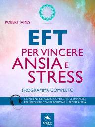Title: EFT per vincere ansia e stress: Programma completo, Author: Robert James
