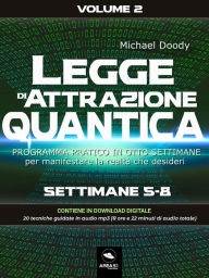 Title: Legge di Attrazione Quantica Volume 2: Programma pratico in 8 settimane per manifestare la realtà che desideri, Author: Michael Doody