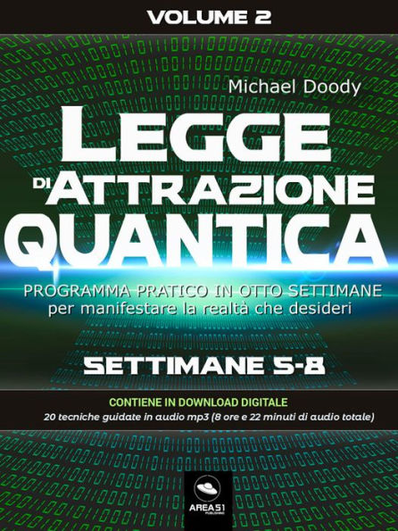 Legge di Attrazione Quantica Volume 2: Programma pratico in 8 settimane per manifestare la realtà che desideri