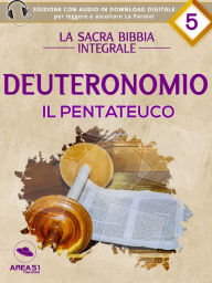 Title: La Sacra Bibbia - Il Pentateuco - Deuteronomio, Author: a cura di Area51 Publishing