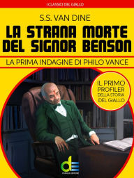 Title: La strana morte del signor Benson: La prima indagine di Philo Vance, Author: S. S. Van Dine