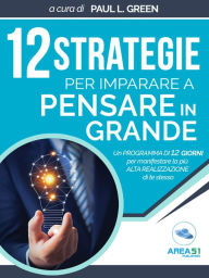 Title: 12 strategie per imparare a pensare in grande, Author: Paul L. Green