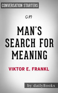 Title: Man's Search for Meaning: by Viktor E. Frankl Conversation Starters, Author: Daily Books