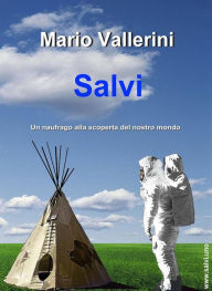 Title: Salvi: Un naufrago alla scoperta del nostro mondo, Author: Mario Vallerini