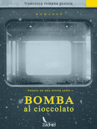 Title: Bomba al cioccolato, Author: Francesca Romana Pistoia