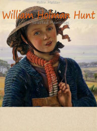 Title: William Holman Hunt : Selected Paintings (Colour Plates), Author: Robin Malster