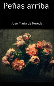 Title: Peñas arriba, Author: José María de Pereda