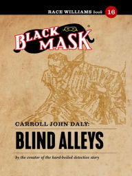 Title: Blind Alleys: Race Williams #16 (Black Mask), Author: Carroll John Daly