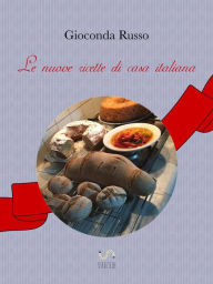 Title: Le nuove ricette di Casa Italiana, Author: Gioconda Russo