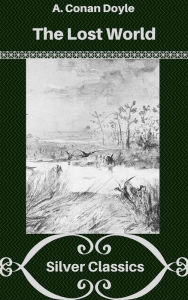 Title: The Lost World (Silver Classics), Author: Arthur Conan Doyle