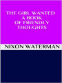 The girl wanted - A book of friendly thoughts