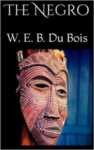 Title: The Negro, Author: W. E. B. Du Bois