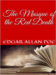 Title: The Masque of the Red Death, Author: Edgar Allan Poe