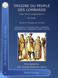 Title: Origines du peuple Lombard: Origo Gentis Langobardorum, Author: Roi Rotari