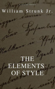 Title: The Elements of Style (4th Edition) (Best Navigation, Active TOC) (A to Z Classics), Author: William Strunk Jr.