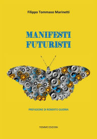 Title: Manifesti Futuristi (1909-1941), Author: Filippo Tommaso Marinetti