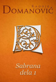 Title: Sabrana dela 1, Author: Radoje Domanovic