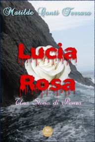 Title: Lucia Rosa: Una Storia di Ponza, Author: Matilde Conti Ferrara