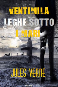 Title: Ventimila leghe sotto i mari, Author: Jules Verne