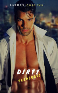 Title: Dirty Pleasures, Author: Esther Collins