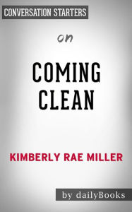 Title: Coming Clean: by Kimberly Rae Miller Conversation Starters, Author: dailyBooks
