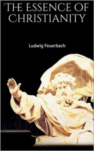 Title: The Essence of Christianity, Author: Ludwig Feuerbach