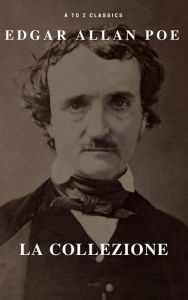Title: Edgar Allan Poe la collezione (A to Z Classics), Author: Edgar Allan Poe