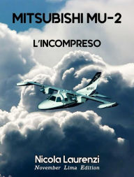 Title: Mitsubishi MU-2: L'incompreso, Author: Nicola Laurenzi