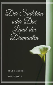 Title: Der Sudstern oder Das Land der Diamanten, Author: Jules Verne