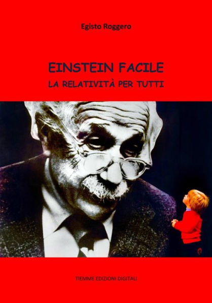 Einstein facile: La Relatività per tutti