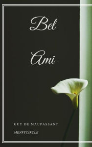 Title: Bel Ami, Author: Guy de Maupassant