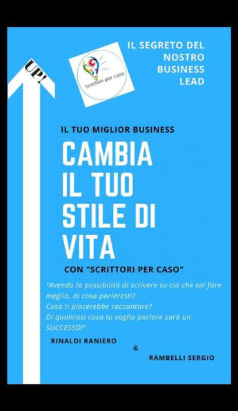 Cambia il Tuo Stile di Vita: IL SEGRETO DEL NOSTRO BUSINESS LEAD