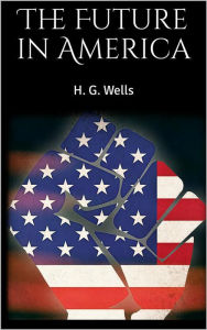 Title: The Future in America, Author: H. G. Wells