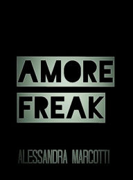 Title: Amore Freak, Author: Alessandra Marcotti