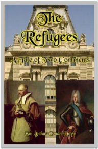 Title: The Refugees, Author: Arthur Conan Doyle